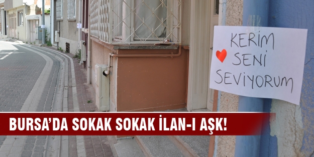 Bursa’da sokak sokak ilan- ı aşk