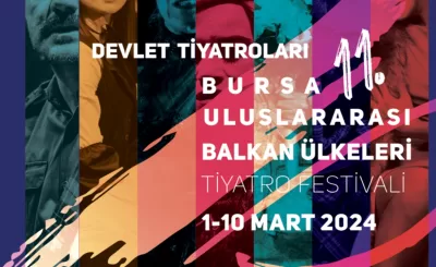 Bursa’da 11. Uluslararası Balkan Ülkeleri Tiyatro Festivali Başlıyor