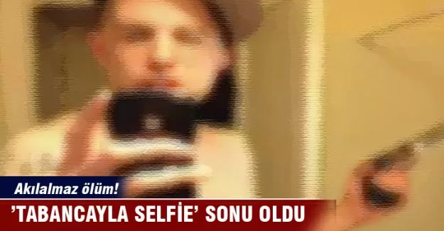 ’Tabancayla selfie’ sonu oldu