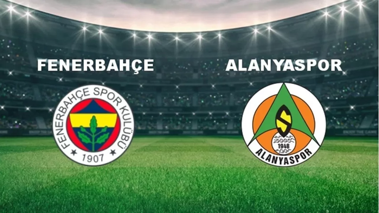 Fenerbahçe ve Alanyaspor Maçı Saat 19:00’da Başlıyor